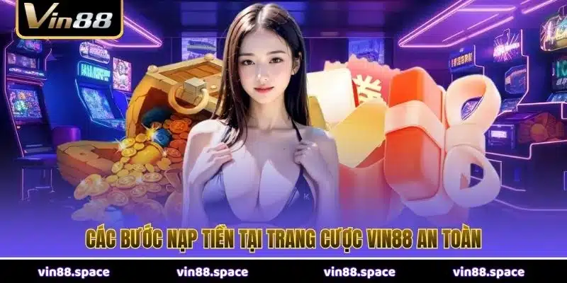 Các bước nạp tiền tại trang cược VIN88 an toàn