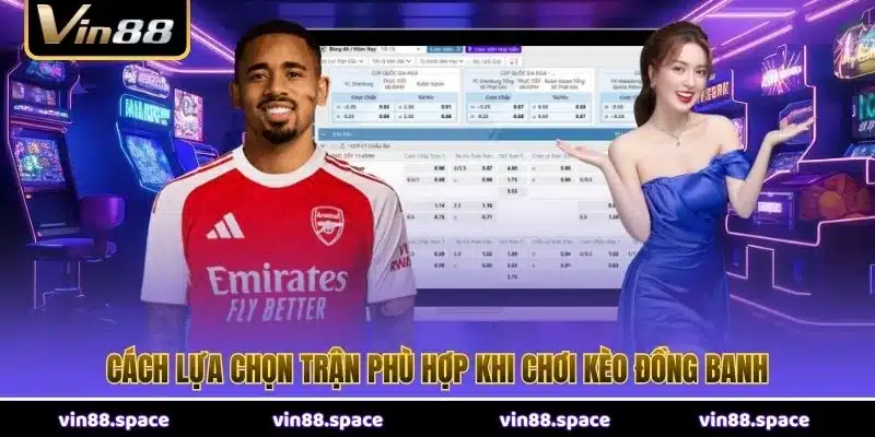 Cách lựa chọn trận phù hợp khi chơi kèo đồng banh