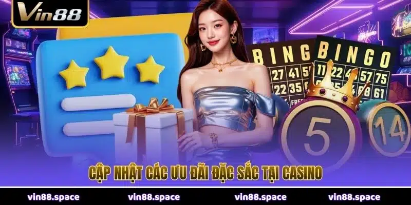 Cập nhật các ưu đãi đặc sắc tại casino