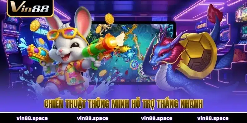 Chiến thuật thông minh hỗ trợ thắng nhanh