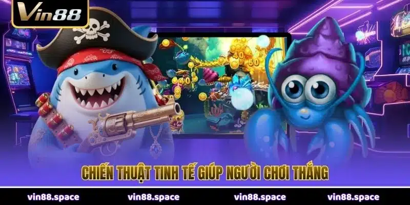 Chiến thuật tinh tế giúp người chơi thắng