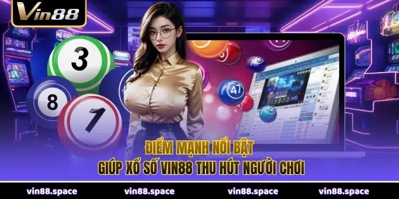 Điểm mạnh nổi bật giúp xổ số VIN88 thu hút người chơi