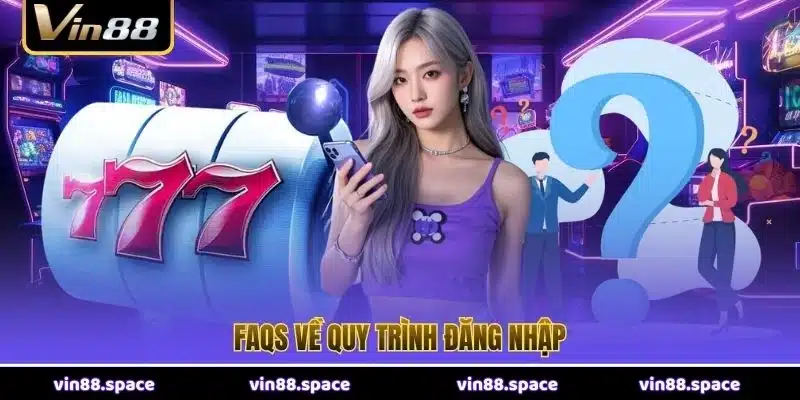 FAQS về quy trình đăng nhập 