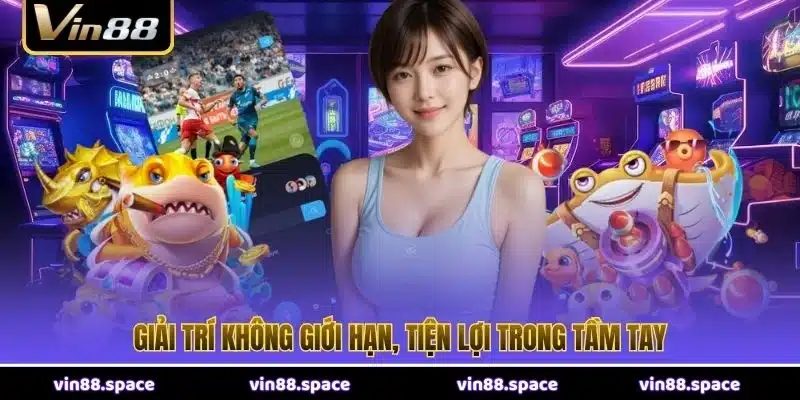 Giải trí không giới hạn, tiện lợi trong tầm tay