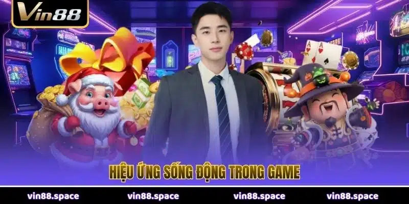 Hiệu ứng sống động trong game 