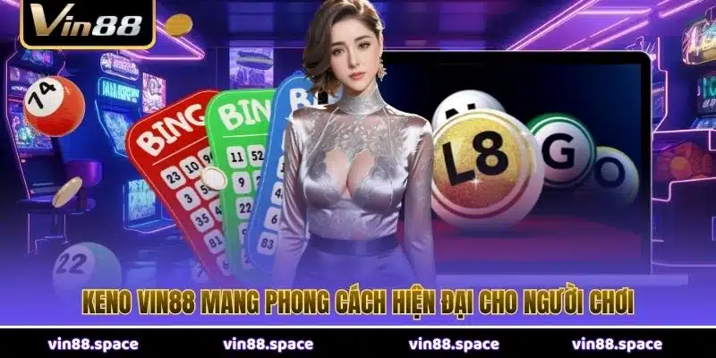 Keno VIN88 mang phong cách hiện đại cho người chơi