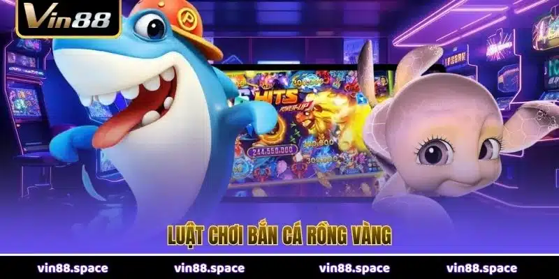 Luật chơi Bắn Cá Rồng Vàng