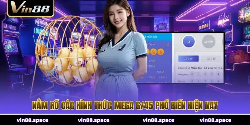 Nắm rõ các hình thức Mega 6/45 phổ biến hiện nay