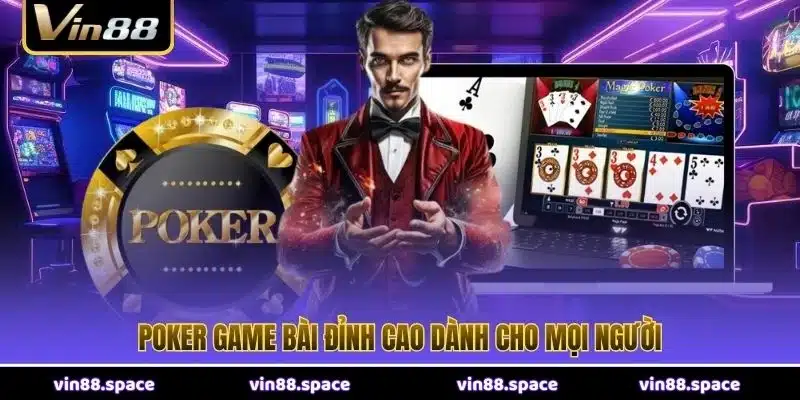 Poker game bài đỉnh cao dành cho mọi người