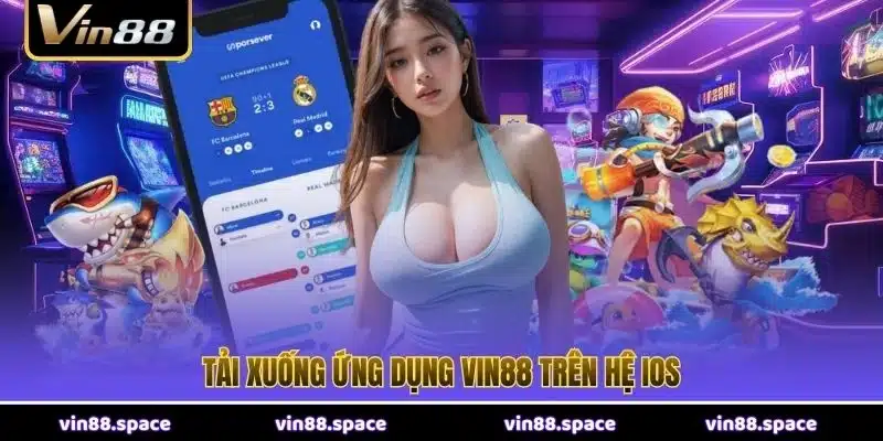 Tải xuống ứng dụng VIN88 trên hệ iOS