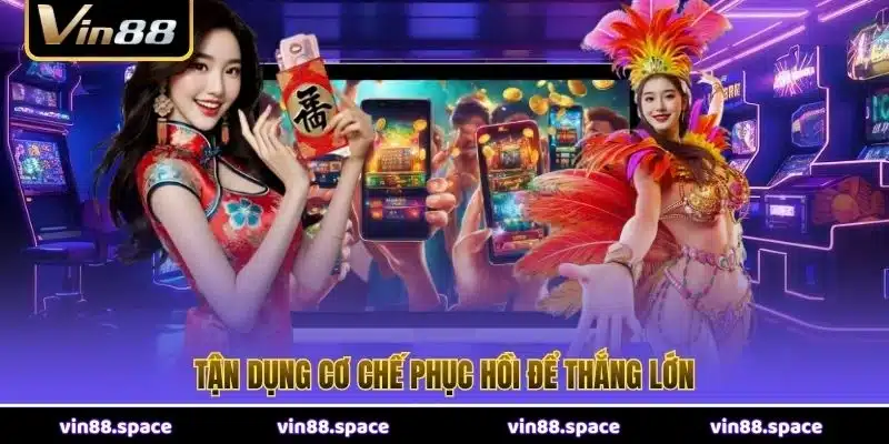 Tận dụng cơ chế phục hồi để thắng lớn